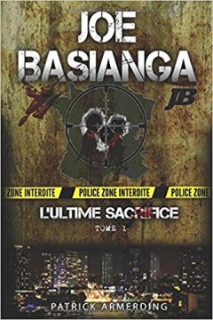 Joe Basianga, l'ultime sacrifice tome 1 - Patrick Armerding 