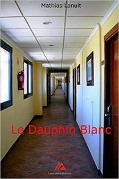 Le dauphin blanc - Mathias LANUIT