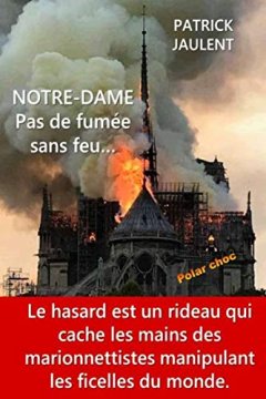 NOTRE-DAME - Pas de fumée sans feu...