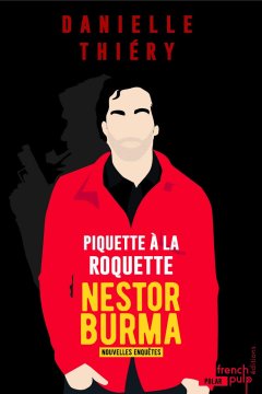 Piquette à la Roquette - Les nouvelles enquêtes de Nestor Burma - Danielle Thiery 