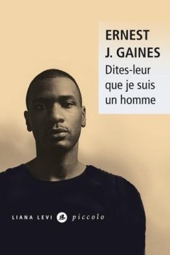 Dites-leur que je suis un homme - Ernest J. Gaines