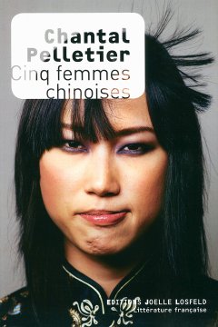 Cinq femmes chinoises - Chantal Pelletier