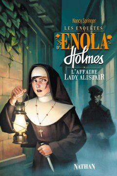 Enola Holmes : L'affaire Lady Alistair - Nancy Springer