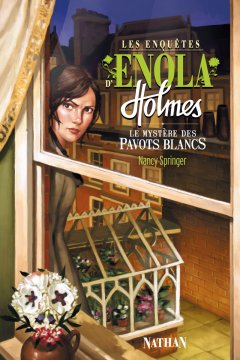 Enola Holmes : Le mystère des pavots blancs - Nancy Springer
