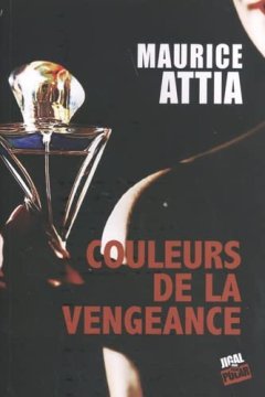Couleurs de la vengeance - Maurice Attia