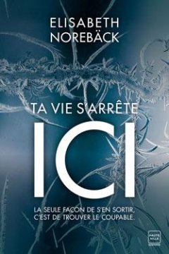Ta vie s'arrête ici - Elisabeth Norebäck 
