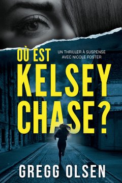 Où est Kelsey Chase ? - Gregg Olsen