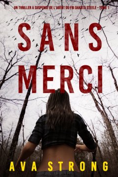 Dakota Steele (Tome 1) : Sans merci - Ava Strong