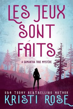 A Samantha True Mystère (Tome 1) : Les jeux sont faits - Kristi Rose