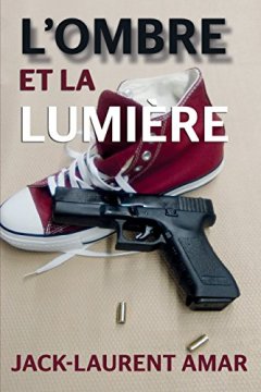 L'ombre et la lumiere - Jack-Laurent Amar