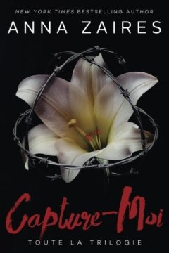 Capture-Moi : Toute la Trilogie - Anna Zaires