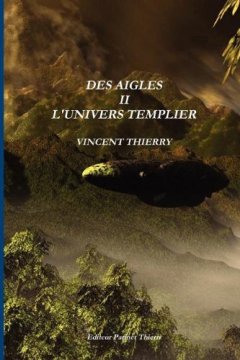 Des Aigles II L'Univers Templier