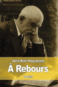 À Rebours - Joris-Karl Huysmans