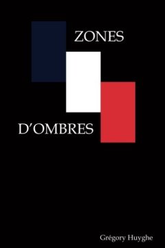 Zones d'ombres - Grégory Huyghe