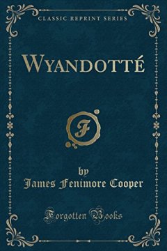 Wyandotte (Classic Reprint) - James Fenimore Cooper