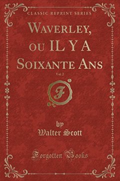 Waverley, Ou Il y a Soixante ANS, Vol. 2 (Classic Reprint) - Walter Scott