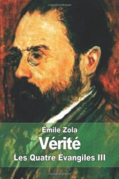 Vérité : Les Quatre Évangiles III - Emile Zola