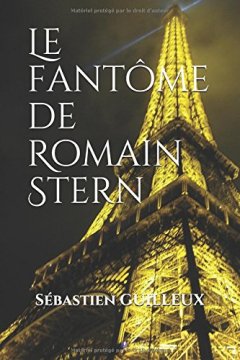Le fantôme de Romain Stern - Sébastien Guilleux