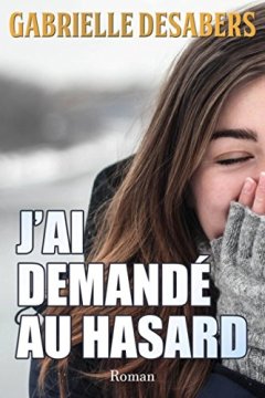 J'ai demandé au hasard - Gabrielle Desabers