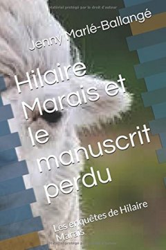 Hilaire Marais et le manuscrit perdu : Les enquêtes de Hilaire Marais - Jenny Marlé-Ballangé