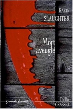 Mort aveugle - Karin Slaughter