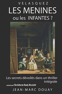 LES MENINES ou les INFANTES ? Version intégrale - JEAN-MARC DOUAY
