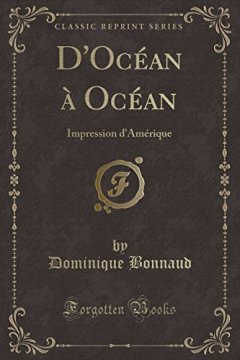D'Ocean a Ocean : Impression D'Amerique (Classic Reprint) - Dominique Bonnaud