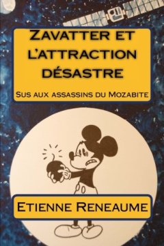 Zavatter et l'attraction désastre : Sus aux assassins du Mozabite - Etienne Reneaume