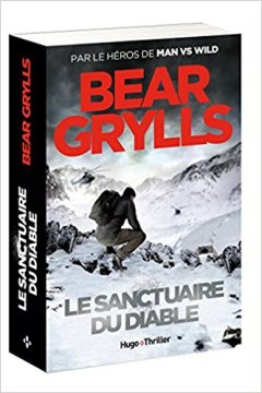 Le sanctuaire du diable - Bear Grylls