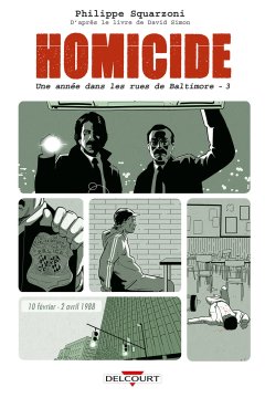Homicide, TOME 3 : une année dans les rues de Baltimore 03. 10 février - 2 avril 1988.