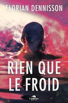Rien que le froid - Florian Dennisson