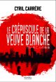 Le Crépuscule de la Veuve blanche - Cyril Carrère