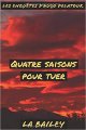 Quatre saisons pour tuer - L.A. BAILEY