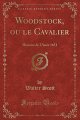 Woodstock, Ou Le Cavalier : Histoire de L'Anee 1651 (Classic Reprint) - Walter Scott