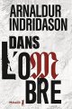 Dans l'ombre - Arnaldur Indridason