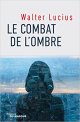 Le Combat de l'ombre - Walter Lucius