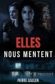 Elles nous mentent - Pierre Gaulon
