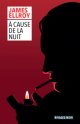 A cause de la nuit - James Ellroy