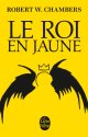 Le Roi en jaune - Robert W. Chambers