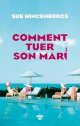 Comment tuer son mari - Sue Hincenbergs