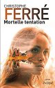 Mortelle tentation - Christophe Ferré