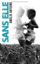 Sans elle - Amélie Antoine