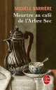 Meurtre au café de l'Arbre Sec - Michèle Barrière
