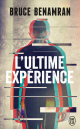 L'ultime expérience - Bruce Benamran