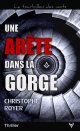 Une Arête dans la gorge - Christophe Royer